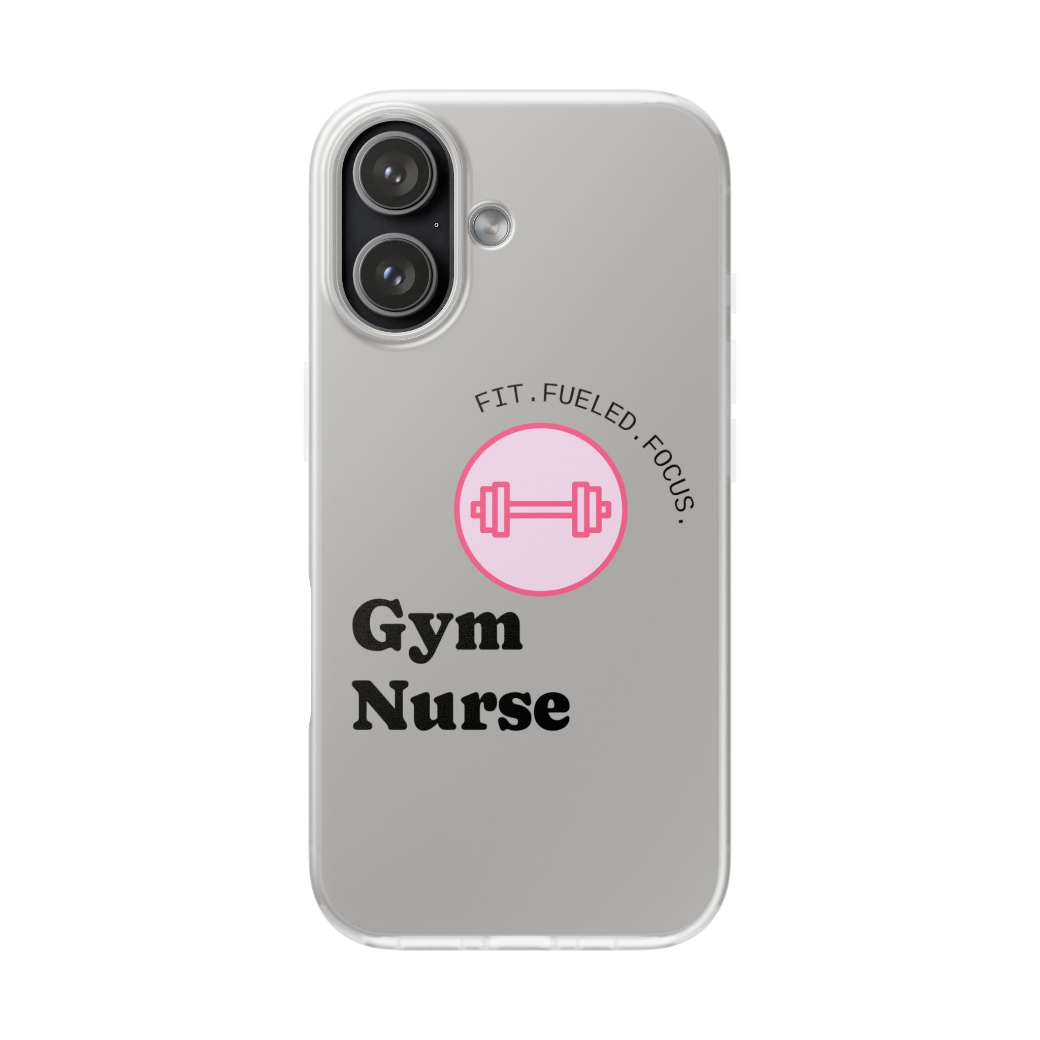 Gym Nurse Phone Case — Fit, Fueled, Focus Design
